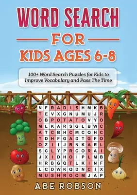 Sopa de letras para niños de 6 a 8 años: Más de 100 sopas de letras para que los niños mejoren su vocabulario y pasen el tiempo. - Word Search for Kids Ages 6-8: 100+ Word Search Puzzles for Kids to Improve Vocabulary and Pass The Time