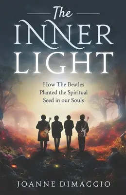 La luz interior: cómo los Beatles plantaron la semilla espiritual en nuestras almas - The Inner Light: How The Beatles Planted the Spiritual Seed in our Souls