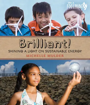 ¡Brillante! La energía sostenible bajo la luz del sol - Brilliant!: Shining a Light on Sustainable Energy