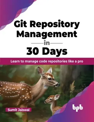 Gestión de repositorios Git en 30 días: Learn to Manage Code Repositories Like a Pro - Git Repository Management in 30 Days: Learn to Manage Code Repositories Like a Pro