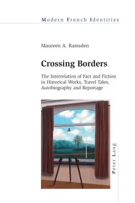 Cruzando fronteras: La interrelación de realidad y ficción en las obras históricas, los relatos de viajes, la autobiografía y el reportaje - Crossing Borders: The Interrelation of Fact and Fiction in Historical Works, Travel Tales, Autobiography and Reportage