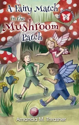 Un partido de hadas en el huerto de setas - A Fairy Match in the Mushroom Patch