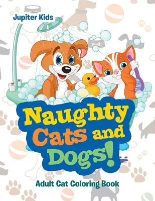 Gatos y perros traviesos!: Libro Para Colorear - Naughty Cats and Dogs!: Adult Cat Coloring Book