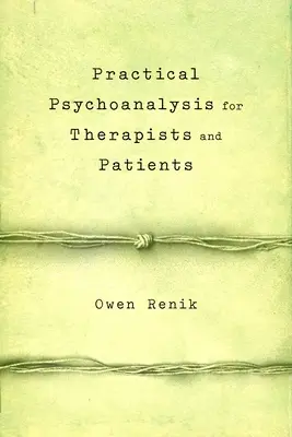 Psicoanálisis práctico para terapeutas y pacientes - Practical Psychoanalysis for Therapists and Patients