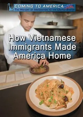 Cómo los inmigrantes vietnamitas hicieron de América su hogar - How Vietnamese Immigrants Made America Home