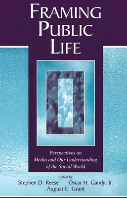 Enmarcando la vida pública: Perspectivas sobre los medios de comunicación y nuestra comprensión del mundo social - Framing Public Life: Perspectives on Media and Our Understanding of the Social World