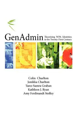 Genadmin: Theorizing Wpa Identities in the Twenty-First Century (Teorizando las identidades de la APM en el siglo XXI) - Genadmin: Theorizing Wpa Identities in the Twenty-First Century