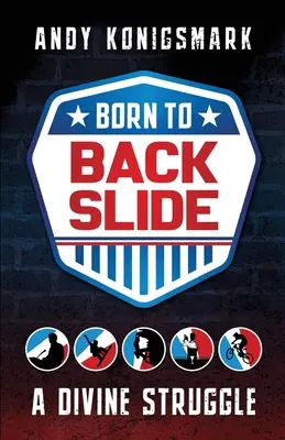Nacido para recaer: Una lucha divina - Born to Backslide: A Divine Struggle