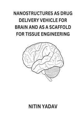 Nanoestructuras como vehículo de administración de fármacos para el cerebro y como andamio para la ingeniería de tejidos - Nanostructures as Drug Delivery Vehicle for Brain and as a Scaffold for Tissue Engineering