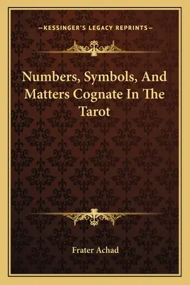 Números, Símbolos y Materias Cognadas en el Tarot - Numbers, Symbols, And Matters Cognate In The Tarot