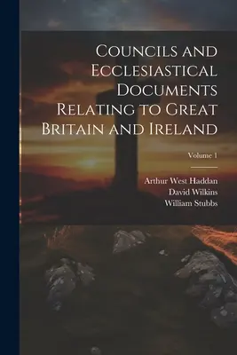Concilios y documentos eclesiásticos relativos a Gran Bretaña e Irlanda; Volumen 1 - Councils and Ecclesiastical Documents Relating to Great Britain and Ireland; Volume 1
