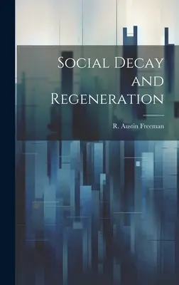 Decadencia social y regeneración (Freeman R. Austin (Richard Austin)) - Social Decay and Regeneration (Freeman R. Austin (Richard Austin))