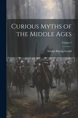 Mitos curiosos de la Edad Media; Volumen 2 - Curious Myths of the Middle Ages; Volume 2