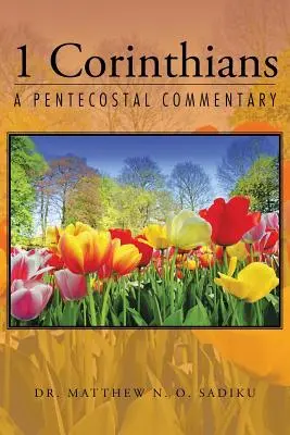 1 Corintios: Comentario pentecostal - 1 Corinthians: A Pentecostal Commentary