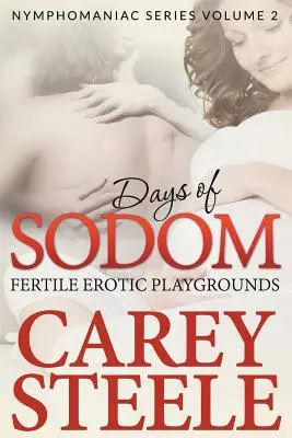 Días de Sodoma: Fértiles terrenos de juego erótico (Serie Ninfómana Volumen 2.) - Days Of Sodom: Fertile Erotic Playgrounds ( Nymphomaniac Series Volume 2.)