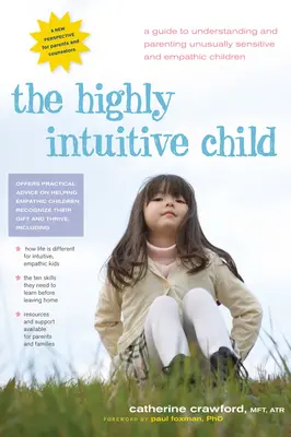 El niño altamente intuitivo: Una guía para comprender y criar a niños inusualmente sensibles y empáticos - The Highly Intuitive Child: A Guide to Understanding and Parenting Unusually Sensitive and Empathic Children