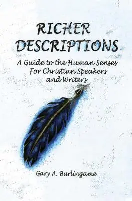 Descripciones más ricas: Guía de los sentidos humanos para oradores y escritores cristianos - Richer Descriptions: A Guide to the Human Senses for Christian Speakers and Writers