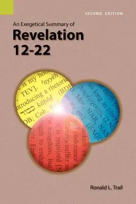 Resumen exegético de Apocalipsis 12-22, 2ª edición - An Exegetical Summary of Revelation 12-22, 2nd Edition