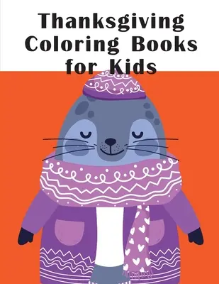 Acción de Gracias Libros para colorear para niños: Divertidos libros de dibujos de animales para niños de 2 años - Thanksgiving Coloring Books for Kids: Funny animal picture books for 2 year olds