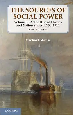 Las fuentes del poder social: Volumen 2, El surgimiento de las clases y los Estados-nación, 1760-1914 - The Sources of Social Power: Volume 2, the Rise of Classes and Nation-States, 1760-1914