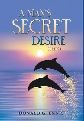 El deseo secreto de un hombre - A Man's Secret Desire