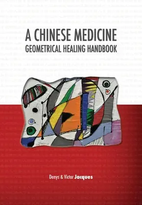 Manual de curación geométrica de la medicina china - A Chinese Medicine Geometrical Healing Handbook