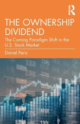 El dividendo de la propiedad: El próximo cambio de paradigma en el mercado de valores estadounidense - The Ownership Dividend: The Coming Paradigm Shift in the U.S. Stock Market