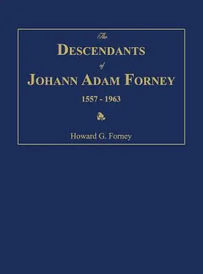 Los descendientes de Johann Adam Forney 1557-1963 - The Descendants of Johann Adam Forney 1557-1963