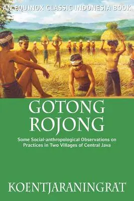 Gotong Rojong: Algunas observaciones socioantropológicas sobre las prácticas en dos aldeas de Java Central - Gotong Rojong: Some Social-anthropological Observations on Practices in Two Villages of Central Java
