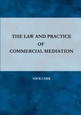 Derecho y práctica de la mediación comercial - The Law and Practice of Commercial Mediation