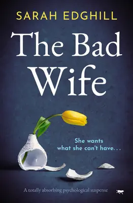 La mala esposa: Un suspense psicológico totalmente absorbente - The Bad Wife: A totally absorbing pyschological suspense