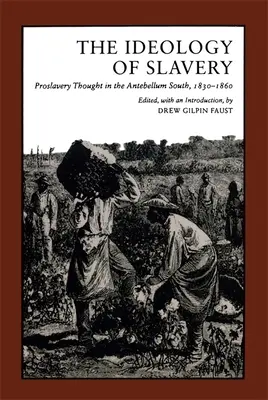 Ideología de la esclavitud: El pensamiento proesclavista en el Sur antebellum, 1830-1860 - Ideology of Slavery: Proslavery Thought in the Antebellum South, 1830--1860