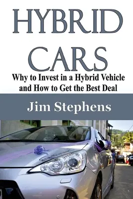 Coches Híbridos: Por qué invertir en un vehículo híbrido y cómo conseguir la mejor oferta - Hybrid Cars: Why to Invest in a Hybrid Vehicle and How to Get the Best Deal