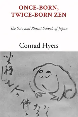 Zen una vez nacido, dos veces nacido: Las escuelas Soto y Rinzai de Japón - Once-Born, Twice-Born Zen: The Soto and Rinzai Schools of Japan