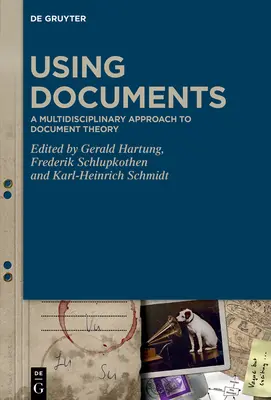 El uso de los documentos: Un enfoque multidisciplinar de la teoría documental - Using Documents: A Multidisciplinary Approach to Document Theory