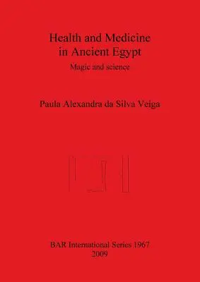 Salud y Medicina en el Antiguo Egipto: Magia e ciencia - Health and Medicine in Ancient Egypt: Magic and science