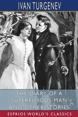 El diario de un hombre superfluo y otros relatos (Esprios Clásicos): Traducción de Constance Garnett - The Diary of a Superfluous Man and Other Stories (Esprios Classics): Translated by Constance Garnett