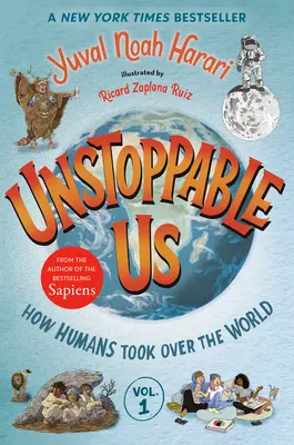 Imparables nosotros, volumen 1: Cómo los humanos se apoderaron del mundo - Unstoppable Us, Volume 1: How Humans Took Over the World