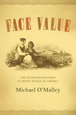 Valor nominal: Las historias entrelazadas del dinero y la raza en Estados Unidos - Face Value: The Entwined Histories of Money and Race in America