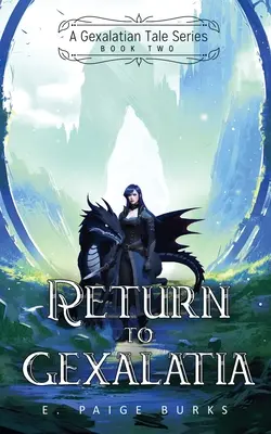 Regreso a Gexalatia: Segundo libro de la serie Gexalatian Tale - Return to Gexalatia: A Gexalatian Tale Series Book Two