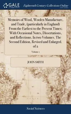 Los elementos de la química en un nuevo orden sistemático, con todos los descubrimientos modernos, ilustrados con trece planchas de cobre, por el Sr. Lavoisier, trad. - Memoirs of Wool, Woolen Manufacture, and Trade, (particularly in England) From the Earliest to the Present Times; With Occasional Notes, Dissertations