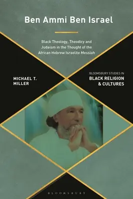 Ben Ammi Ben Israel: Teología negra, teodicea y judaísmo en el pensamiento del Mesías israelita hebreo africano - Ben Ammi Ben Israel: Black Theology, Theodicy and Judaism in the Thought of the African Hebrew Israelite Messiah