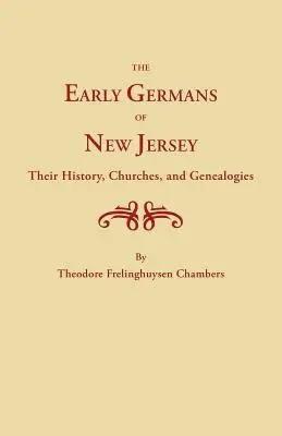 Los primeros alemanes de Nueva Jersey, su historia, iglesias y genealogías - Early Germans of New Jersey, Their History, Churches and Genealogies