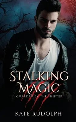 Acechando la magia: Romance entre hombres lobo y guardaespaldas - Stalking Magic: Werewolf Bodyguard Romance