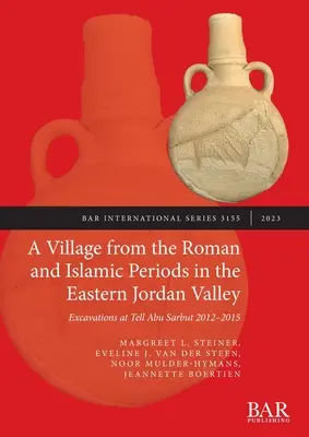 Una aldea de época romana e islámica en el valle oriental del Jordán: Excavaciones en Tell Abu Sarbut 2012 - 2015 - A Village from the Roman and Islamic Periods in the Eastern Jordan Valley: Excavations at Tell Abu Sarbut 2012 - 2015