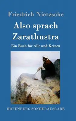 Also sprach Zarathustra: Un libro para todos y para nadie - Also sprach Zarathustra: Ein Buch fr Alle und Keinen