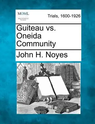 Guiteau contra la comunidad Oneida - Guiteau vs. Oneida Community