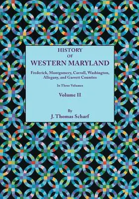 History of Western Maryland, Being a History of Frederick, Montgomery, Carroll, Washington, Allegany, and Garrett Counties. en tres volúmenes, Volumen I - History of Western Maryland, Being a History of Frederick, Montgomery, Carroll, Washington, Allegany, and Garrett Counties. in Three Volumes, Volume I