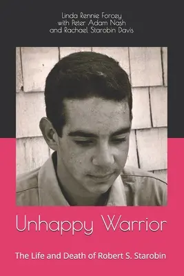 Unhappy Warrior: Vida y muerte de Robert S. Starobin - Unhappy Warrior: The Life and Death of Robert S. Starobin