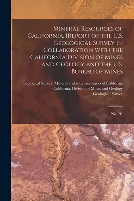 Recursos minerales de California. [Report of the U.S. Geological Survey in Collaboration With the California Division of Mines and Geology and the U.S. Geological Survey. - Mineral Resources of California. [Report of the U.S. Geological Survey in Collaboration With the California Division of Mines and Geology and the U.S.
